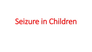 Seizure in Children
 