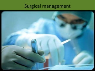 Surgical management
 