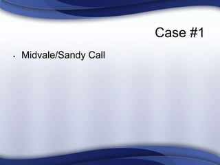 Case #1
• Midvale/Sandy Call
 