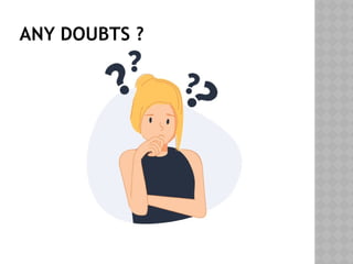 ANY DOUBTS ?
 