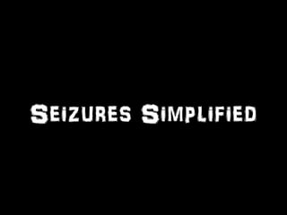 Seizures Simplified 
 