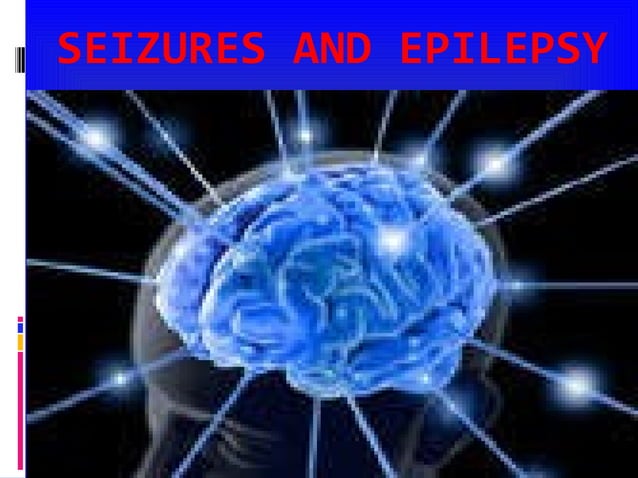 Seizures and epilepsy | PPT | Brain and Nervous System Disorders ...