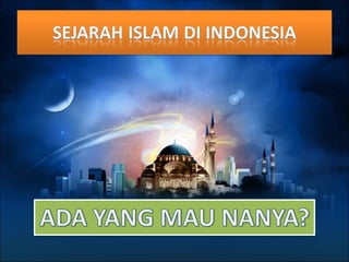 sej.islam 2.ppt. sejarah masuknya islam ke nusantara