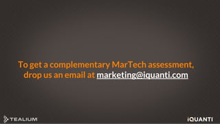 47 This document and the information in it are provided in confidence, and may not be disclosed to any third party.
To get a complementary MarTech assessment,
drop us an email at marketing@iquanti.com
 