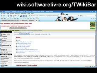 wiki.softwarelivre.org/TWikiBar
 