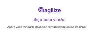 Seja bem vindo!
Agora você faz parte da maior contabilidade online do Brasil.
 