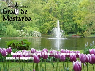 3 – Hábito de pesquisar o passado, o presente e o futuro de ninguém; 