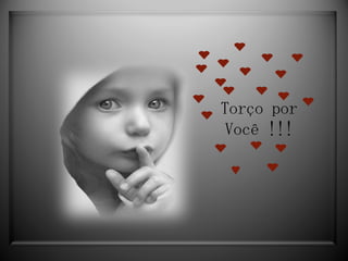 Torço por Você !!! 