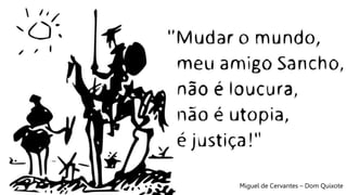 Miguel de Cervantes – Dom Quixote
 