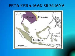 PETA KERAJAAN SRIVIJAYA

 