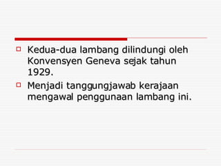 Kedua-dua lambang dilindungi oleh Konvensyen Geneva sejak tahun 1929. Menjadi tanggungjawab kerajaan mengawal penggunaan lambang ini. 
