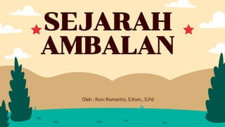 SEJARAH
AMBALAN
 