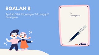 SOALAN 8
Apakah Sifat Perjuangan Tok Janggut?
Terangkan.
1.
Terangkan
 