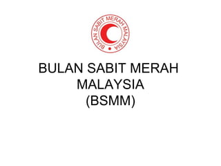 BULAN SABIT MERAH
MALAYSIA
(BSMM)

 