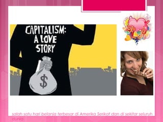 salah satu hari belanja terbesar di Amerika Serikat dan di sekitar seluruh
dunia

 