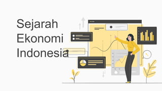 Sejarah
Ekonomi
Indonesia
 
