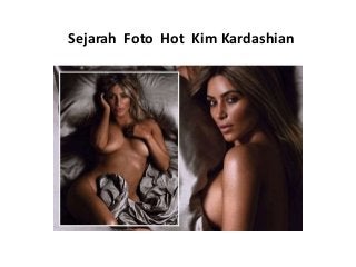 Sejarah Foto Hot Kim Kardashian 
 