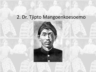 2. Dr. Tjipto Mangoenkoesoemo
 