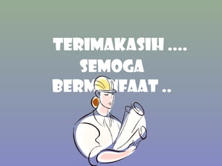 TERIMAKASIH ....
   SEMOGA
BERMANFAAT ..
 
