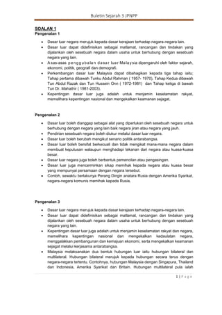 Buletin Sejarah 3 JPNPP
1 | P a g e
SOALAN 1
Pengenalan 1
 Dasar luar negara merujuk kepada dasar kerajaan terhadap negar...