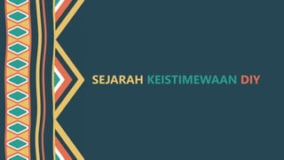 SEJARAH KEISTIMEWAAN DIY
 