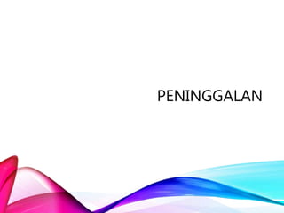 PENINGGALAN
 