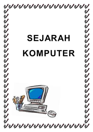 SEJARAH
KOMPUTER
 