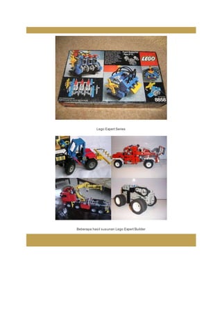 Lego Expert Series
Beberapa hasil susunan Lego Expert Builder
 
