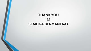 THANKYOU

SEMOGA BERMANFAAT
 