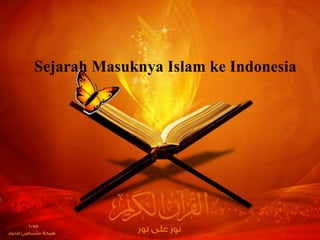 Sejarah Masuknya Islam ke Indonesia
 