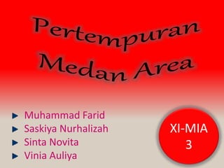 Muhammad Farid
Saskiya Nurhalizah
Sinta Novita
Vinia Auliya
XI-MIA
3
 