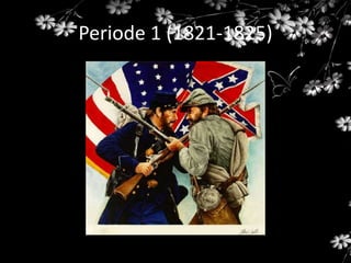 Periode 1 (1821-1825)