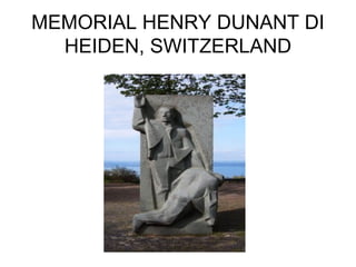 MEMORIAL HENRY DUNANT DI
HEIDEN, SWITZERLAND
 