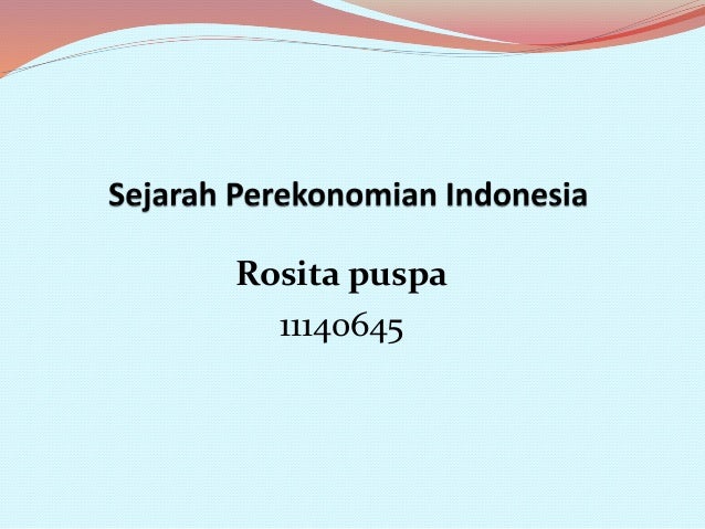 Sejarah Perekonomian Indonesia Sejarah Perekonomian Indonesia