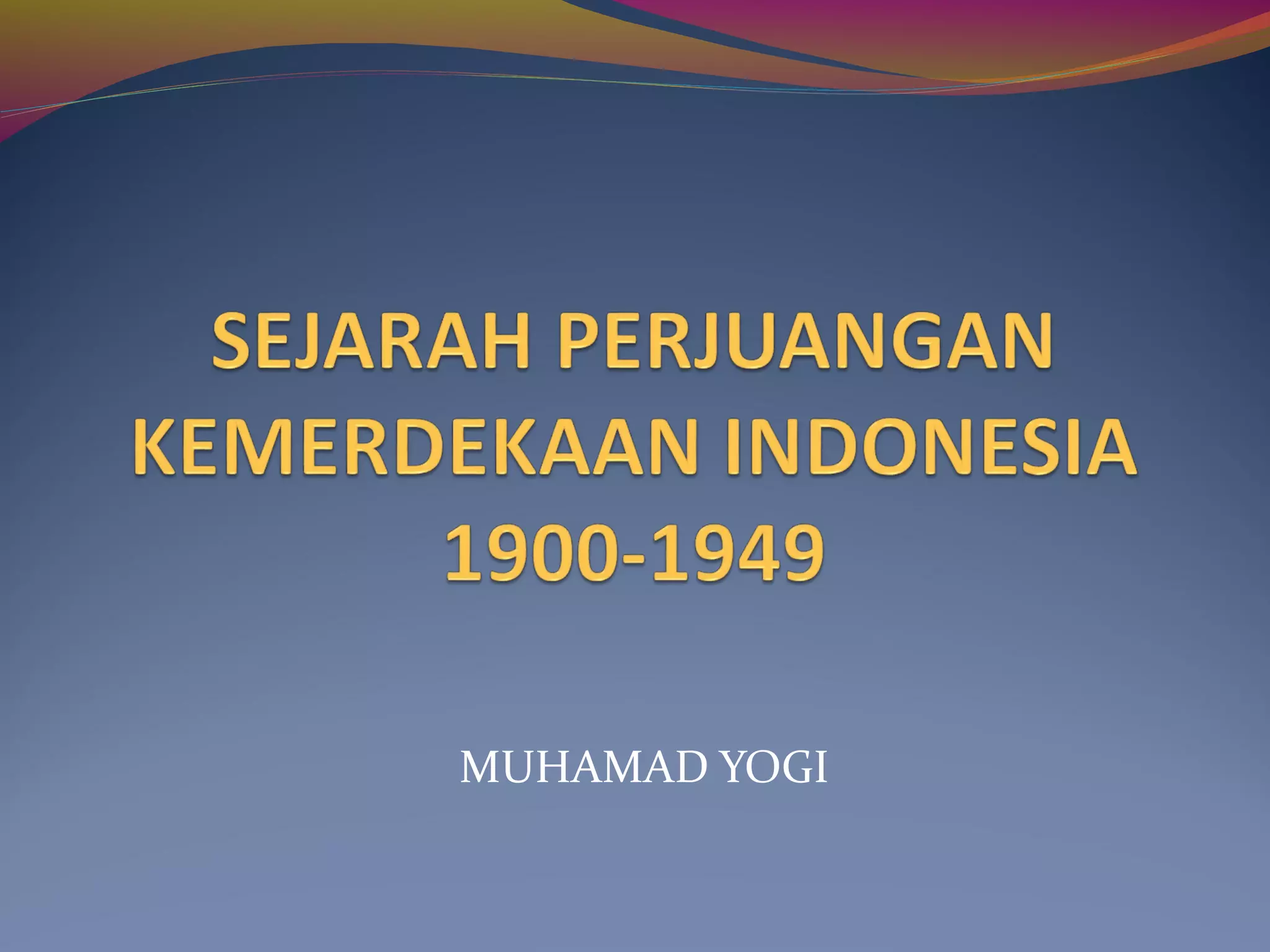 Sejarah Perjuangan Kemerdekaan Indonesia | PPT