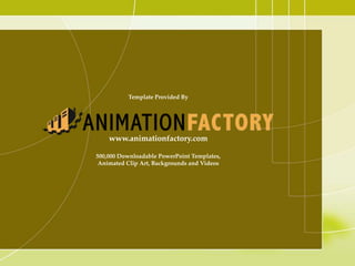 Template Provided By




    www.animationfactory.com

500,000 Downloadable PowerPoint Templates,
 Animated Clip Art, Backgrounds and Videos
 
