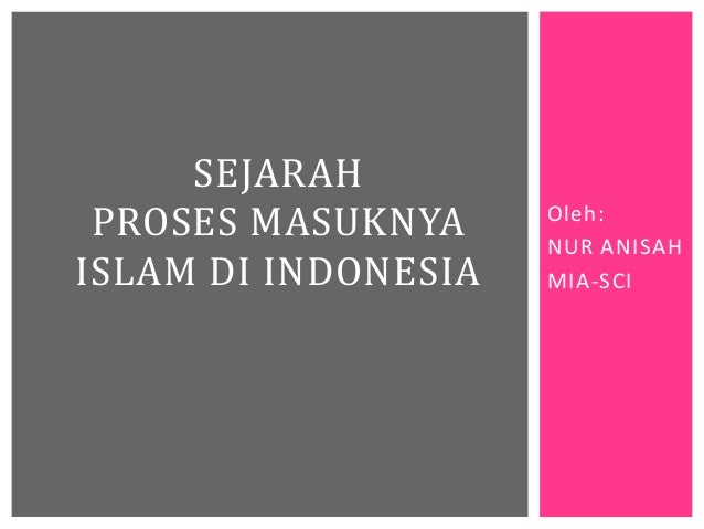 Sejarah Proses Masuknya Islam Di Indonesia Sejarah Proses Masuknya Islam Di Indonesia