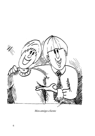 6
Meu amigo-cliente
 