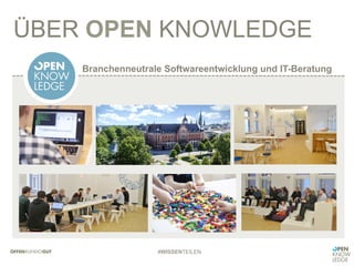 Branchenneutrale Softwareentwicklung und IT-Beratung
ÜBER OPEN KNOWLEDGE
#WISSENTEILEN
 