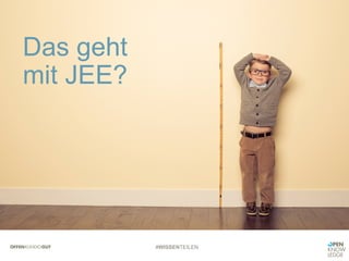 #WISSENTEILEN
Das geht
mit JEE?
 