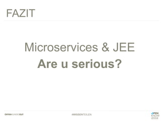 #WISSENTEILEN
Microservices & JEE
Are u serious?
FAZIT
 