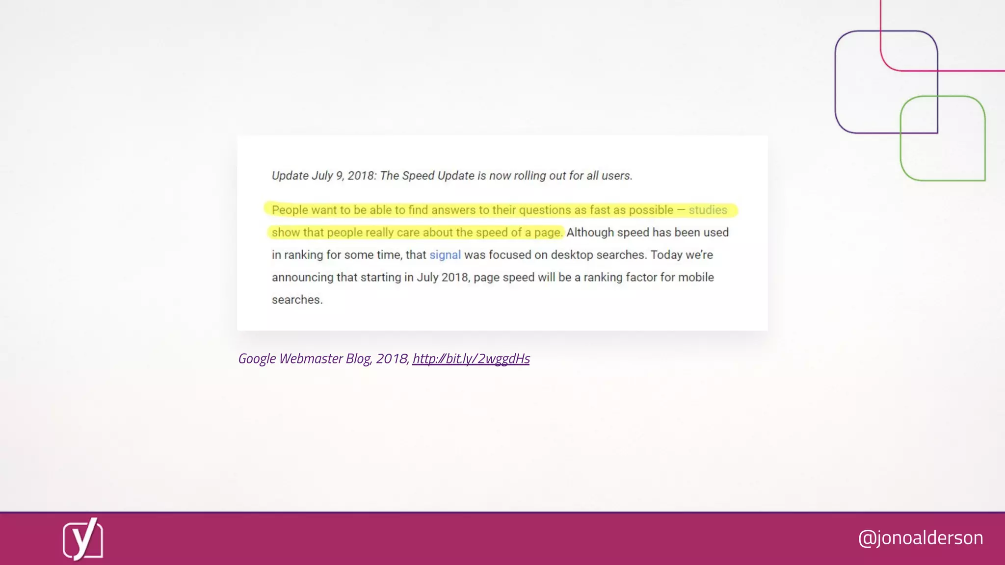 @jonoalderson
Google Webmaster Blog, 2018, http://bit.ly/2wggdHs
 