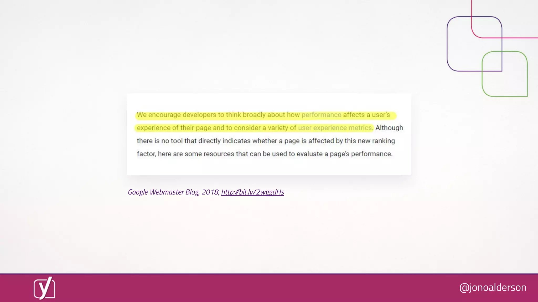 @jonoalderson
Google Webmaster Blog, 2018, http://bit.ly/2wggdHs
 