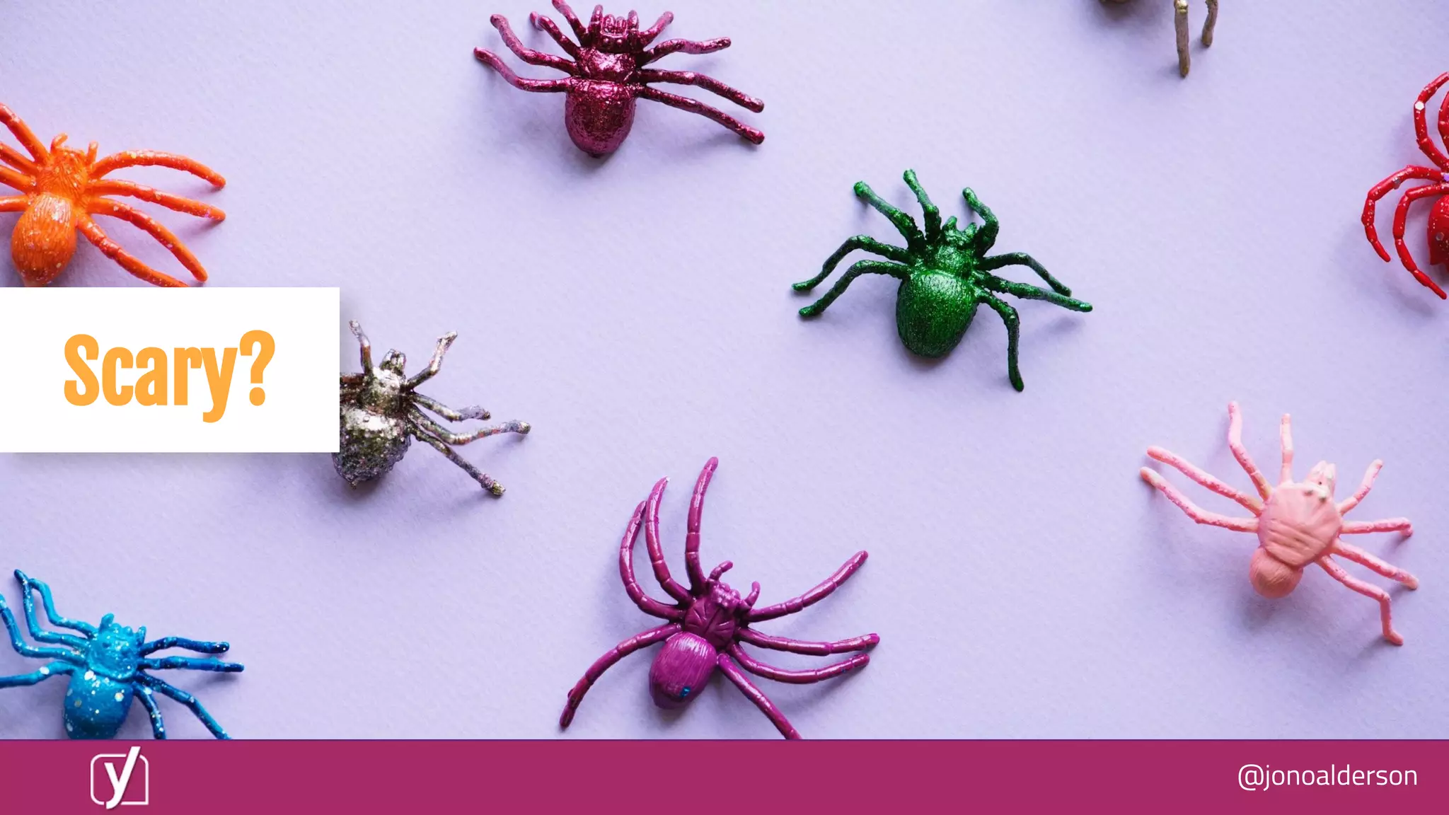 @jonoalderson
Scary?
 