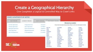 Create a Geographical Hierarchy
Give Googlebot a Logical & Controlled Way to Crawl Links
 