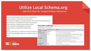 Utilize Local Schema.org
Add Rich Data for Google & Other Resources
 