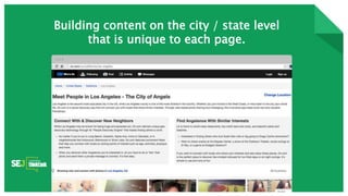 Google Knowledge Graph + SnippetsBuilding content on the city / state level
that is unique to each page.
 