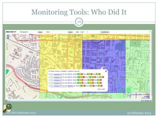 Monitoring Tools: Who Did It
                               26




NC GIS Conference 2013                           23 February 2013
 