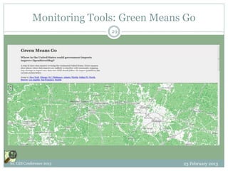 Monitoring Tools: Green Means Go
                          29




NC GIS Conference 2013                  23 February 2013
 