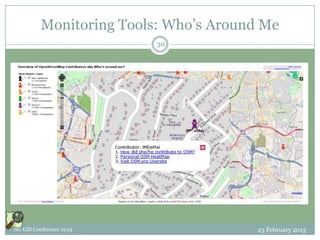 Monitoring Tools: Who’s Around Me
                          30




NC GIS Conference 2013                  23 February 2013
 